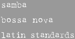samba, bossa nova, latin standards